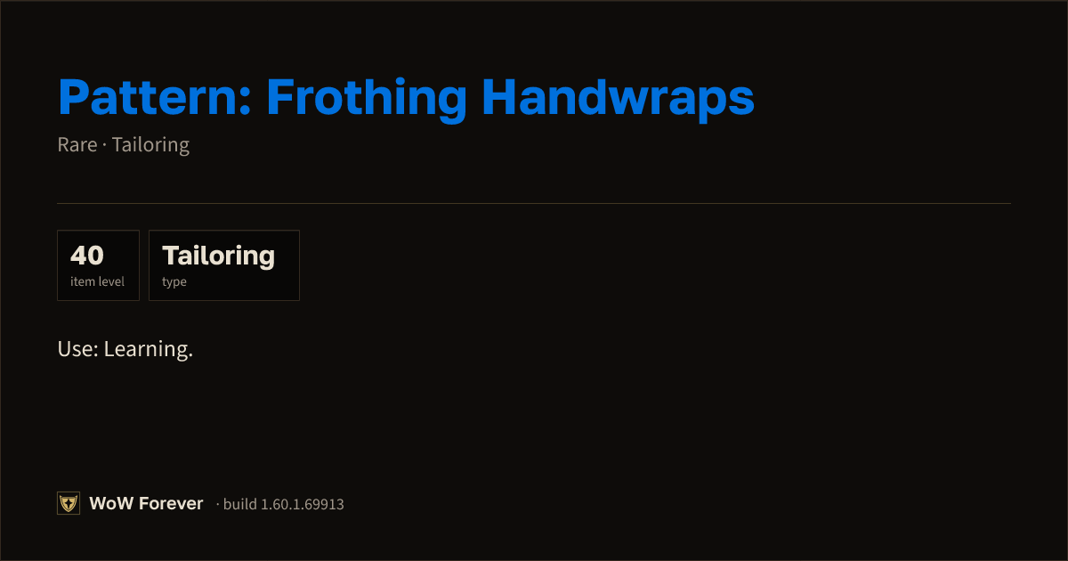 The preview card for Pattern: Frothing Handwraps - Rare Tailoring Recipe
