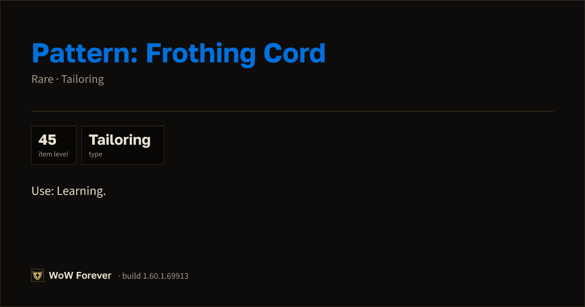 The preview card for Pattern: Frothing Cord - Rare Tailoring Recipe