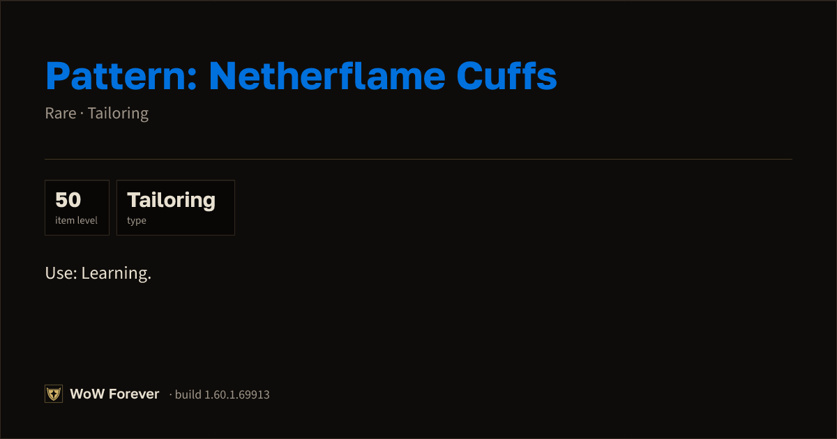 The preview card for Pattern: Netherflame Cuffs - Rare Tailoring Recipe