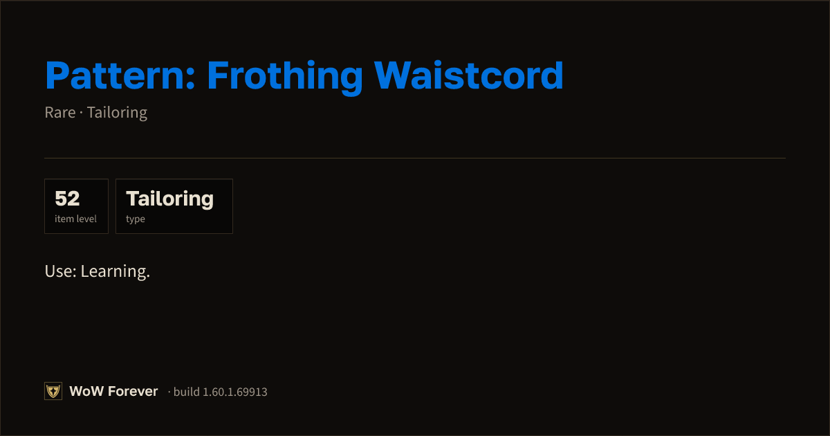 The preview card for Pattern: Frothing Waistcord - Rare Tailoring Recipe