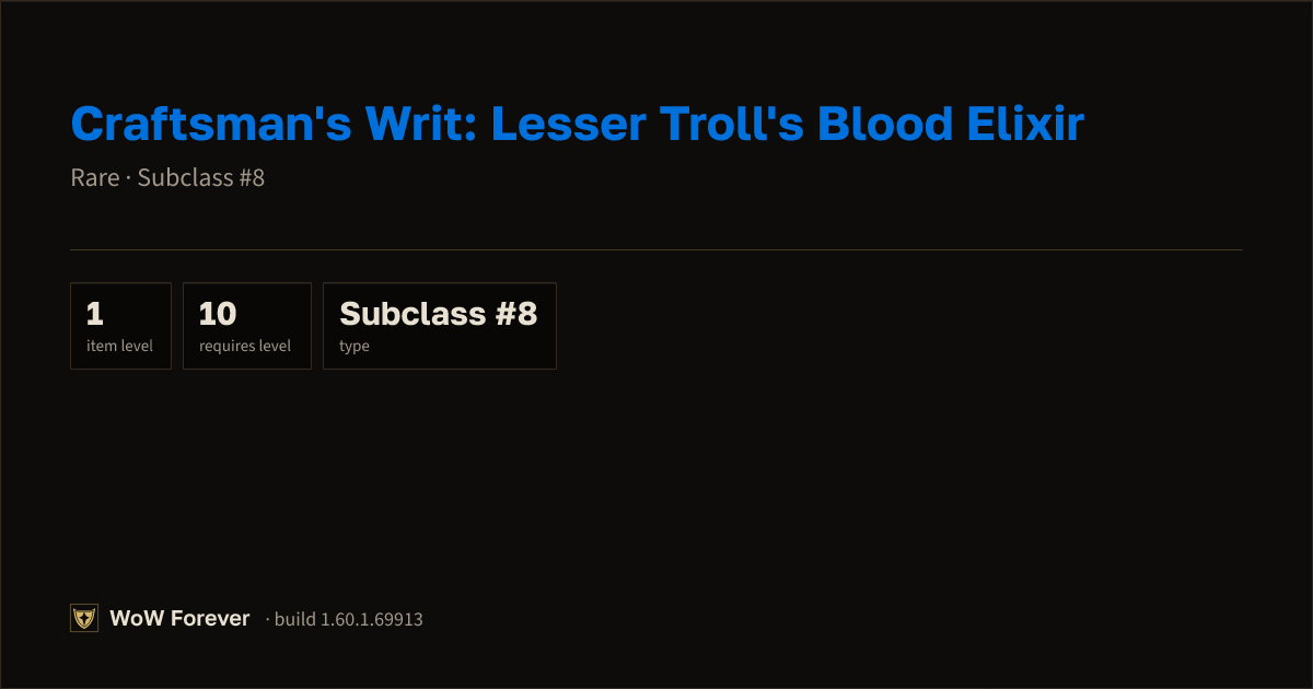 The preview card for Craftsman's Writ: Lesser Troll's Blood Elixir - WoW Forever Item