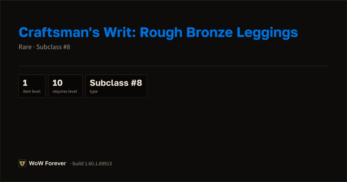 The preview card for Craftsman's Writ: Rough Bronze Leggings - WoW Forever Item
