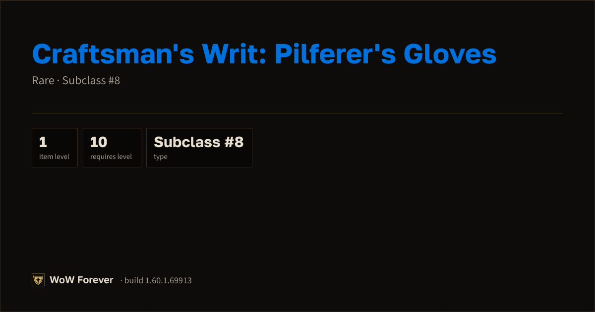 The preview card for Craftsman's Writ: Pilferer's Gloves - WoW Forever Item