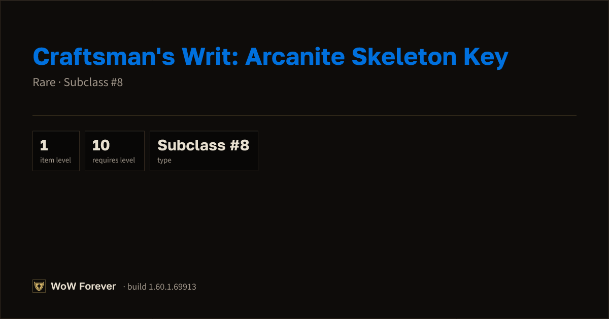 The preview card for Craftsman's Writ: Arcanite Skeleton Key - WoW Forever Item