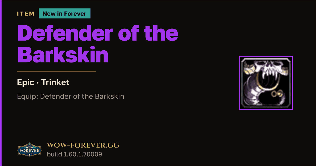 The preview card for Defender of the Barkskin - Epic Trinket