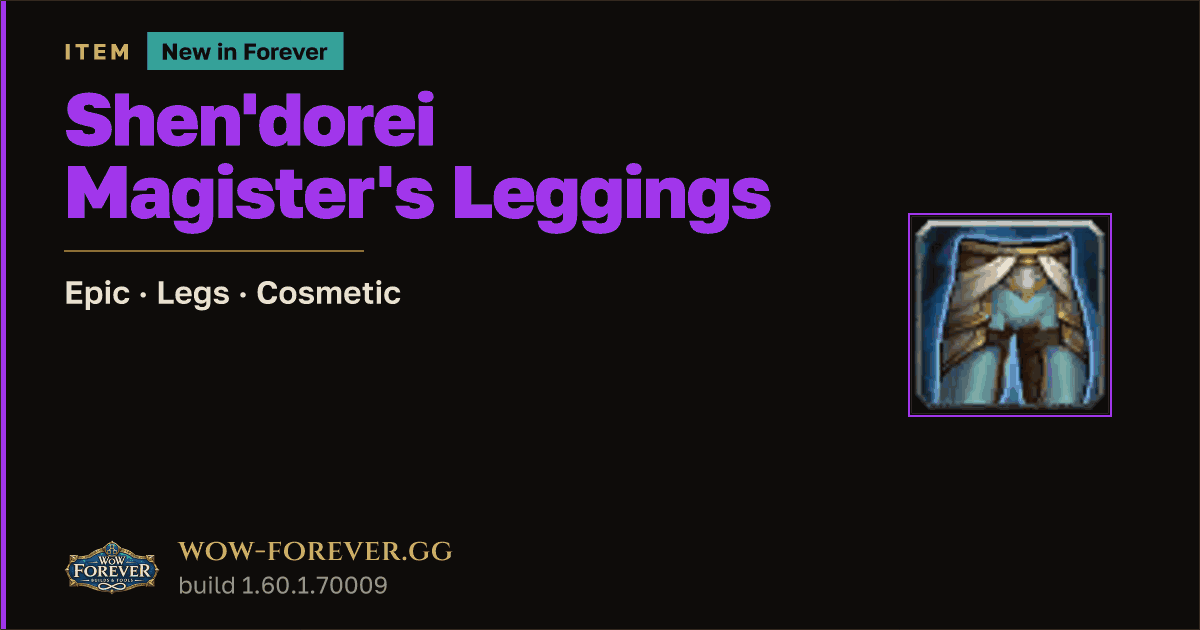 The preview card for Shen'dorei Magister's Leggings - WoW Forever Item
