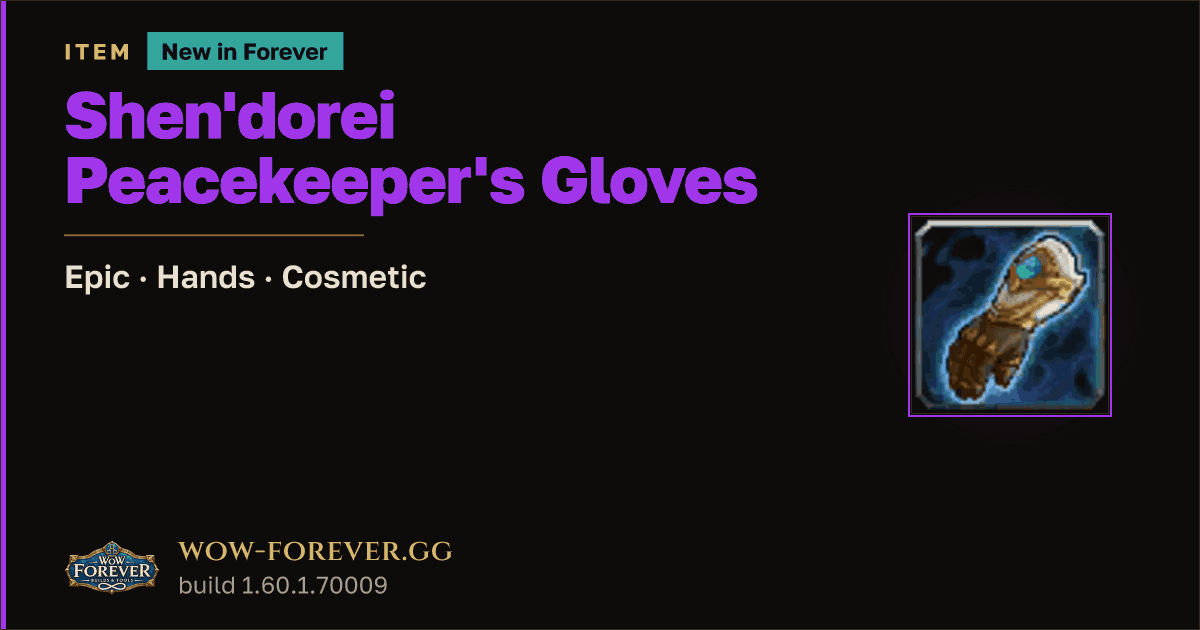 The preview card for Shen'dorei Peacekeeper's Gloves - WoW Forever Item