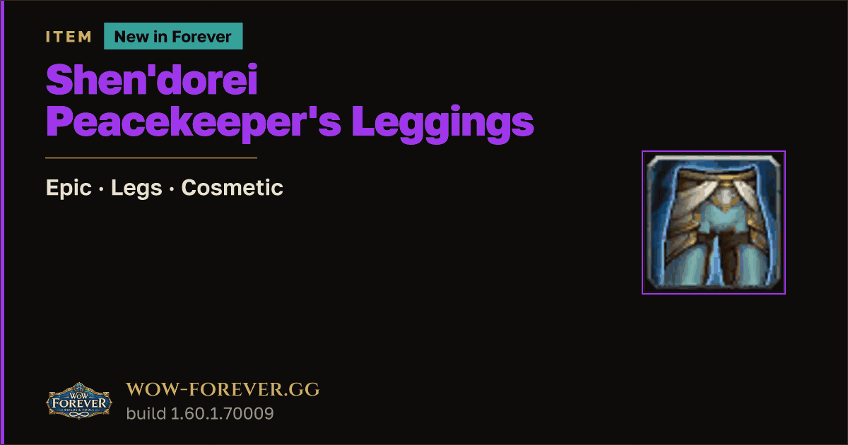 The preview card for Shen'dorei Peacekeeper's Leggings - WoW Forever Item