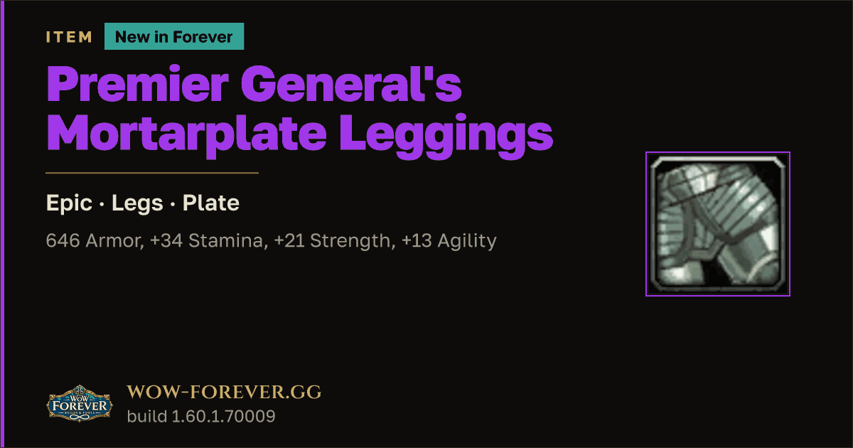 The preview card for Premier General's Mortarplate Leggings - WoW Forever Item
