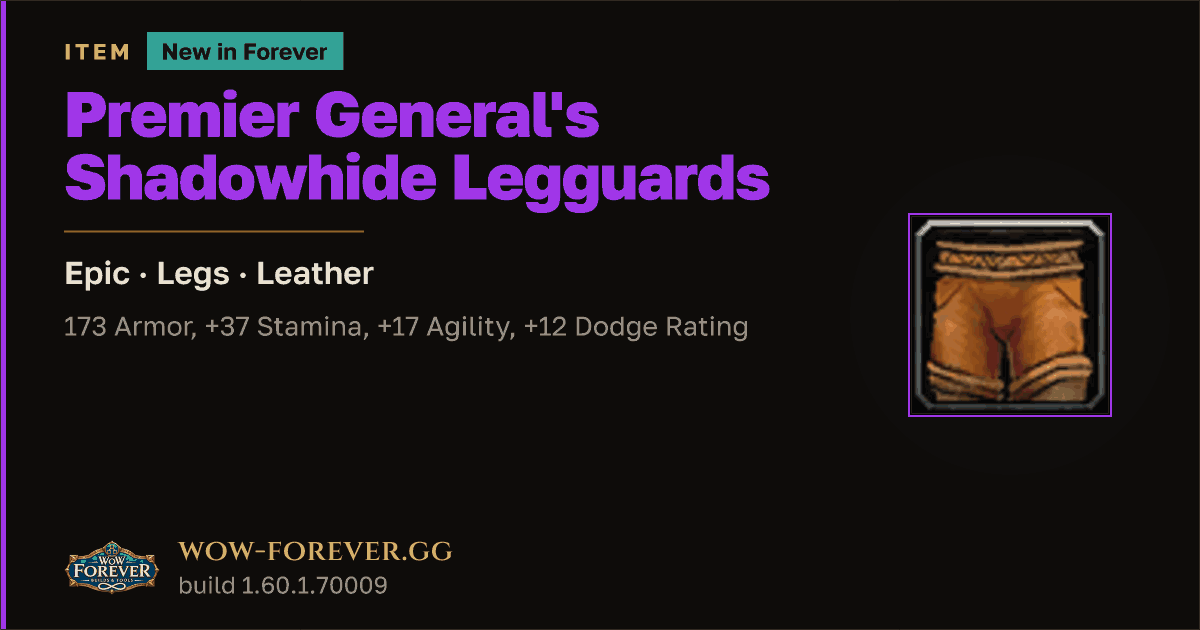 The preview card for Premier General's Shadowhide Legguards - WoW Forever Item