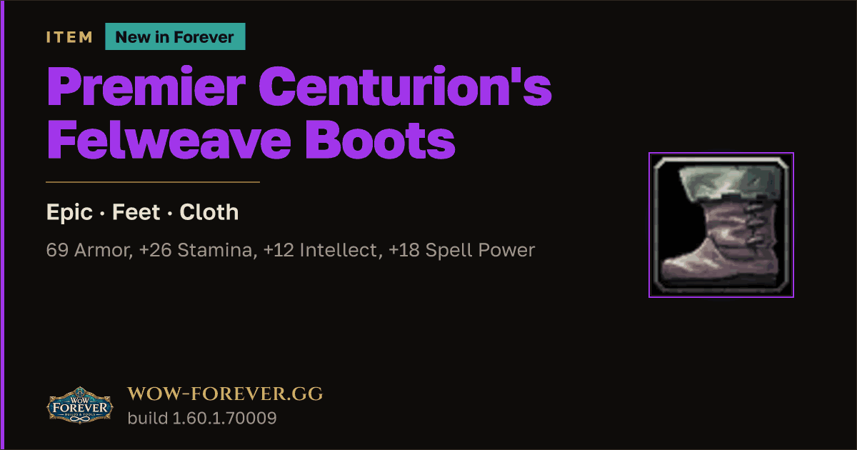 The preview card for Premier Centurion's Felweave Boots - WoW Forever Item