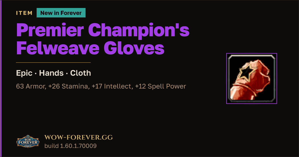 The preview card for Premier Champion's Felweave Gloves - WoW Forever Item