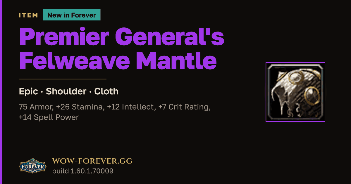 The preview card for Premier General's Felweave Mantle - WoW Forever Item