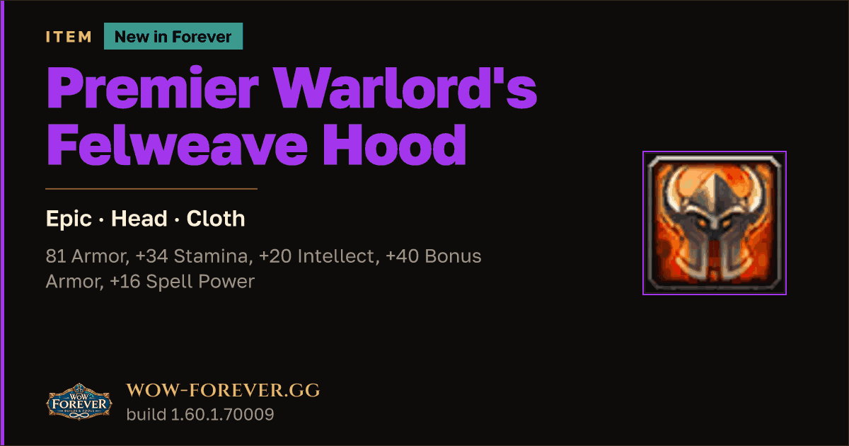 The preview card for Premier Warlord's Felweave Hood - Epic Cloth Head