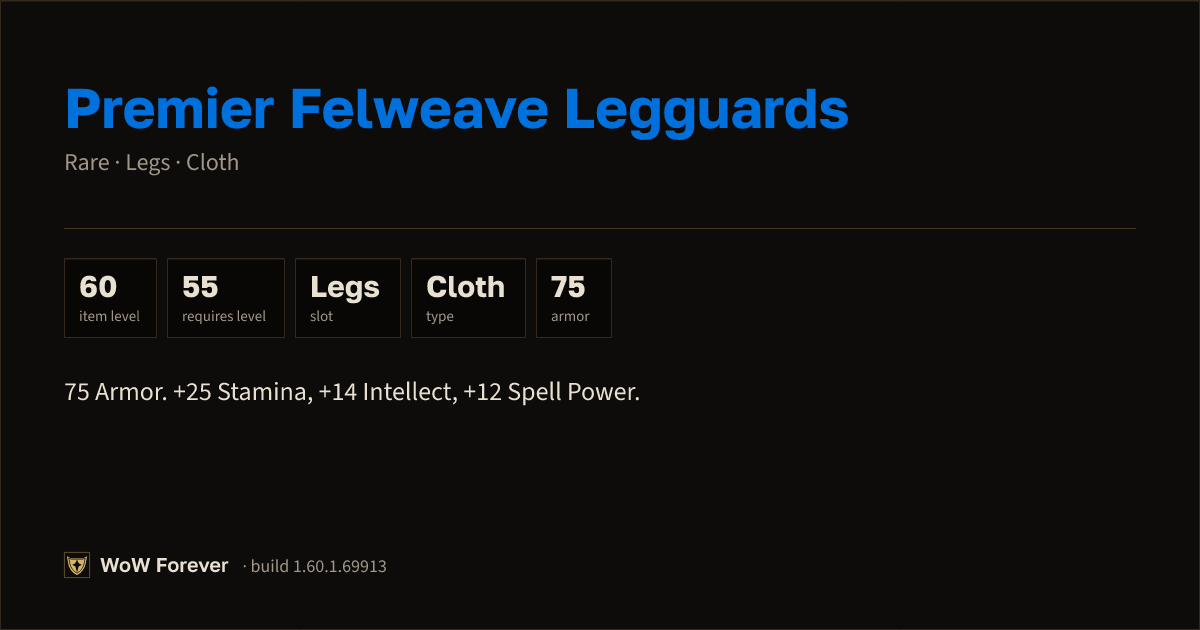 The preview card for Premier Felweave Legguards - Rare Cloth Legs