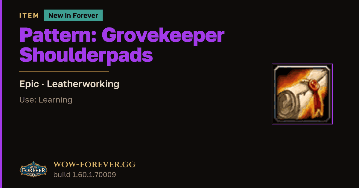 The preview card for Pattern: Grovekeeper Shoulderpads - WoW Forever Item