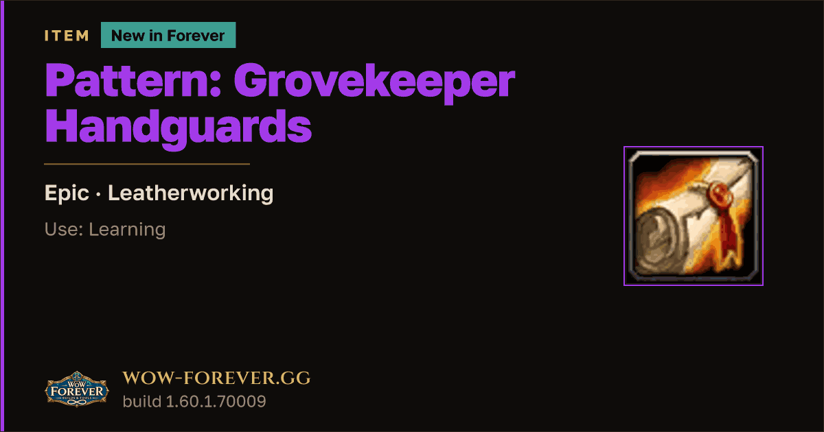 The preview card for Pattern: Grovekeeper Handguards - WoW Forever Item