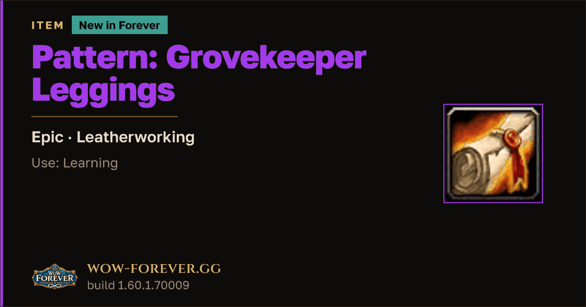 The preview card for Pattern: Grovekeeper Leggings - WoW Forever Item