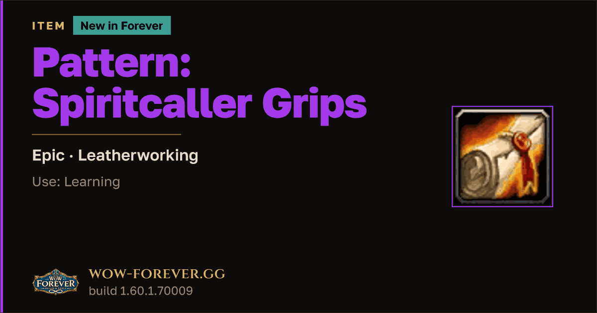 The preview card for Pattern: Spiritcaller Grips - WoW Forever Item