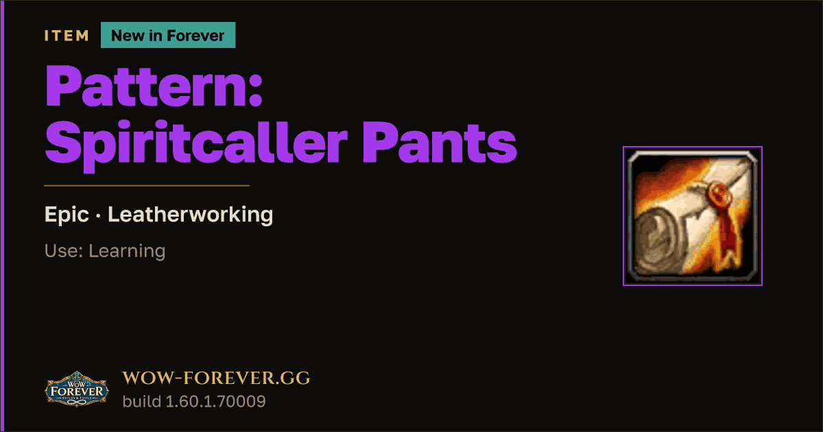 The preview card for Pattern: Spiritcaller Pants - WoW Forever Item