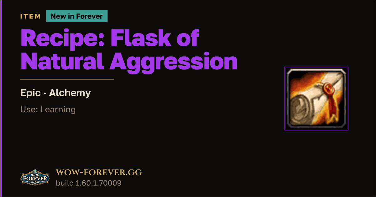 The preview card for Recipe: Flask of Natural Aggression - WoW Forever Item