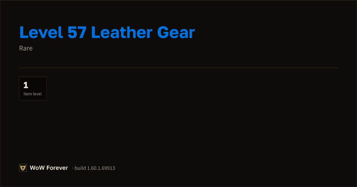 The preview card for Level 57 Leather Gear - Rare Item, Item Level 1