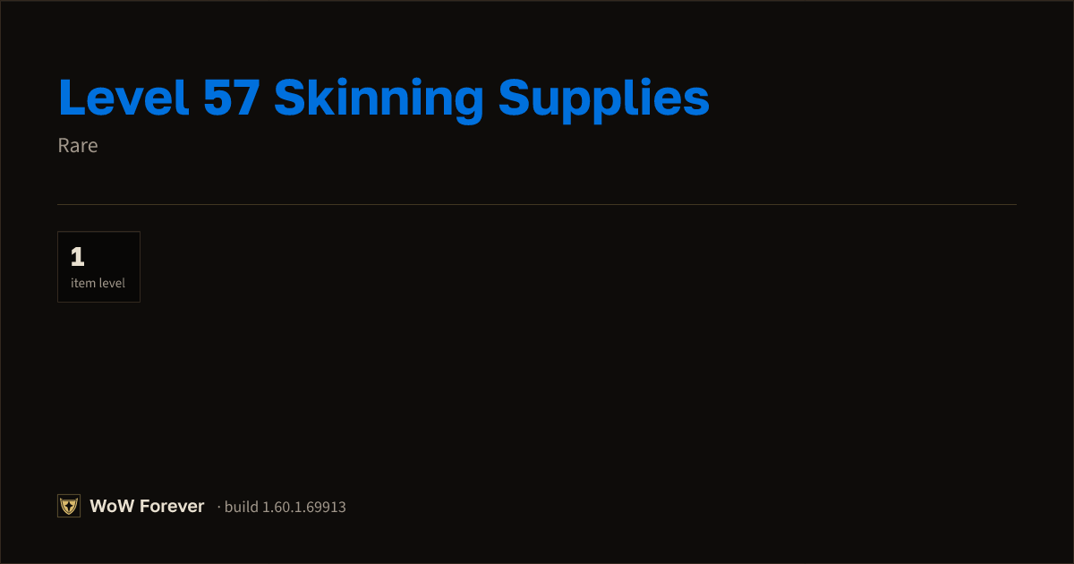 The preview card for Level 57 Skinning Supplies - Rare Item