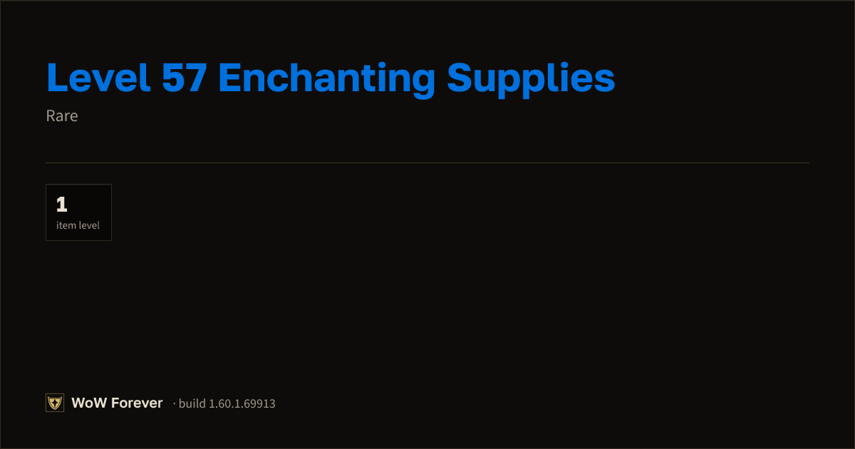 The preview card for Level 57 Enchanting Supplies - Rare Item