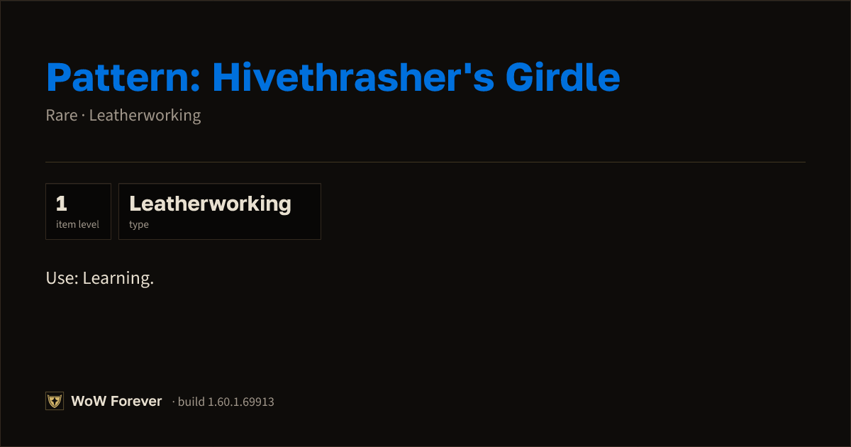 The preview card for Pattern: Hivethrasher's Girdle - WoW Forever Item