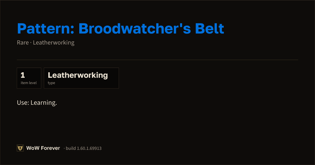 The preview card for Pattern: Broodwatcher's Belt - WoW Forever Item