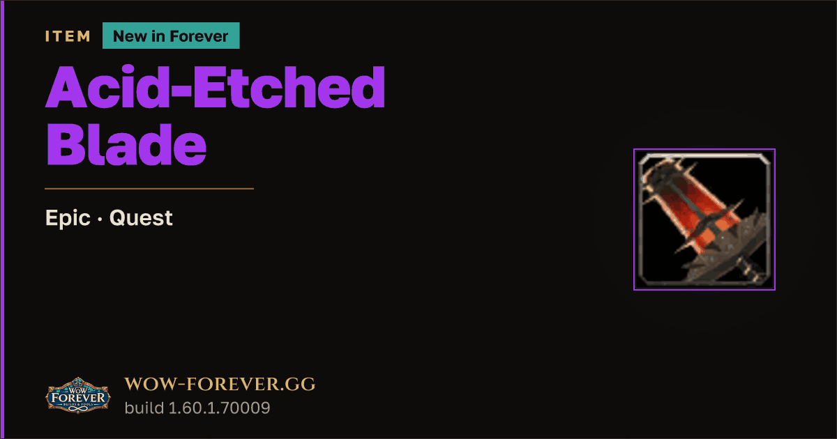 The preview card for Acid-Etched Blade - Epic Quest Item, Item Level 60