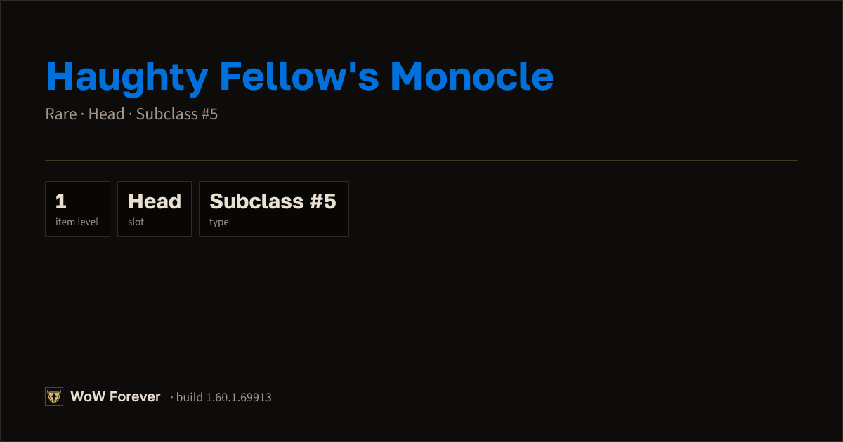 The preview card for Haughty Fellow's Monocle - Rare Head-Slot Item