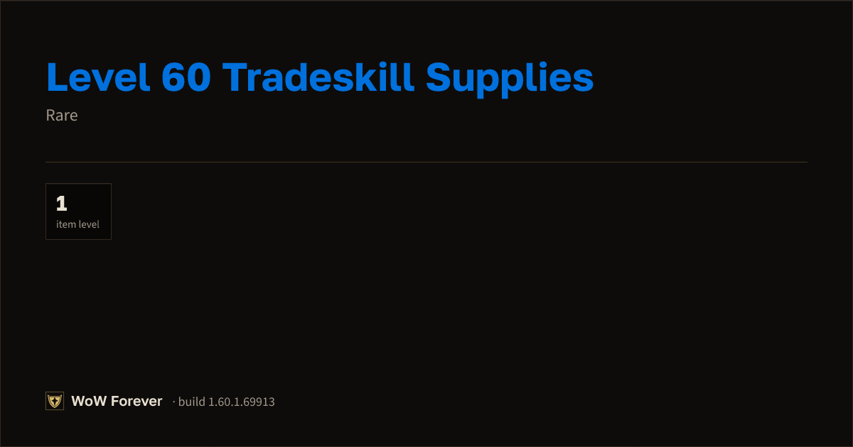The preview card for Level 60 Tradeskill Supplies - Rare Item