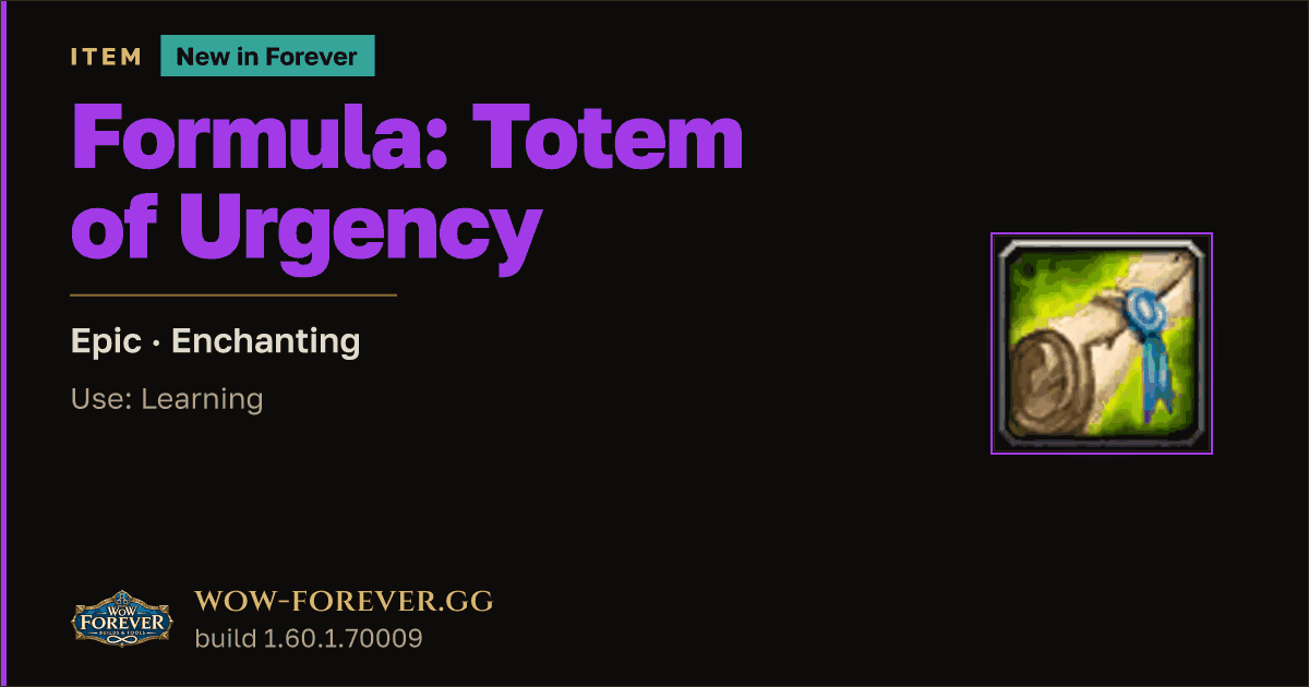 The preview card for Formula: Totem of Urgency - Epic Enchanting Recipe