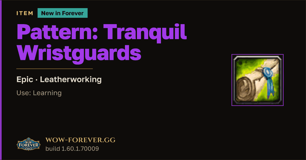 The preview card for Pattern: Tranquil Wristguards - WoW Forever Item