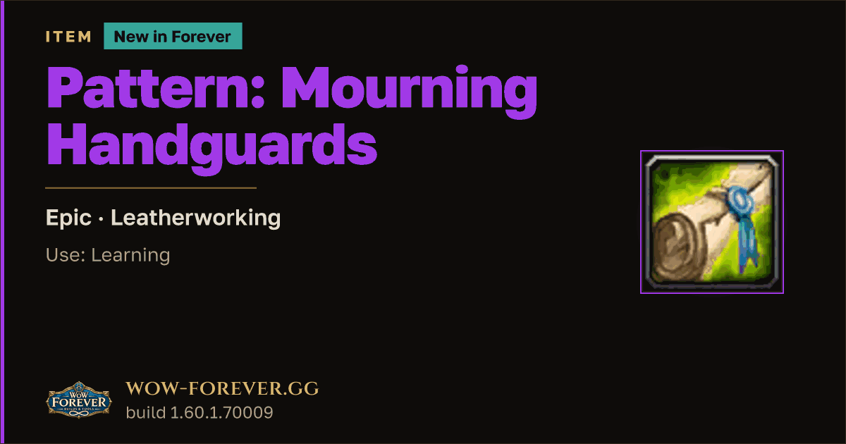 The preview card for Pattern: Mourning Handguards - WoW Forever Item