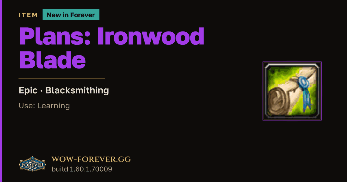The preview card for Plans: Ironwood Blade - Epic Blacksmithing Recipe