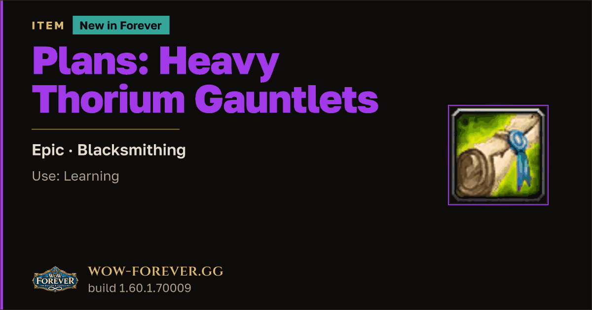The preview card for Plans: Heavy Thorium Gauntlets - WoW Forever Item