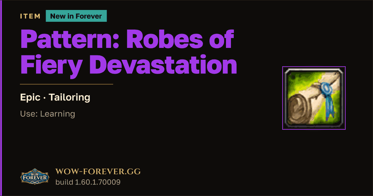The preview card for Pattern: Robes of Fiery Devastation - WoW Forever Item